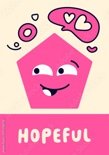 Poster with pink geometric figure face. Cute colorful pentagon shape with hopeful expressing.