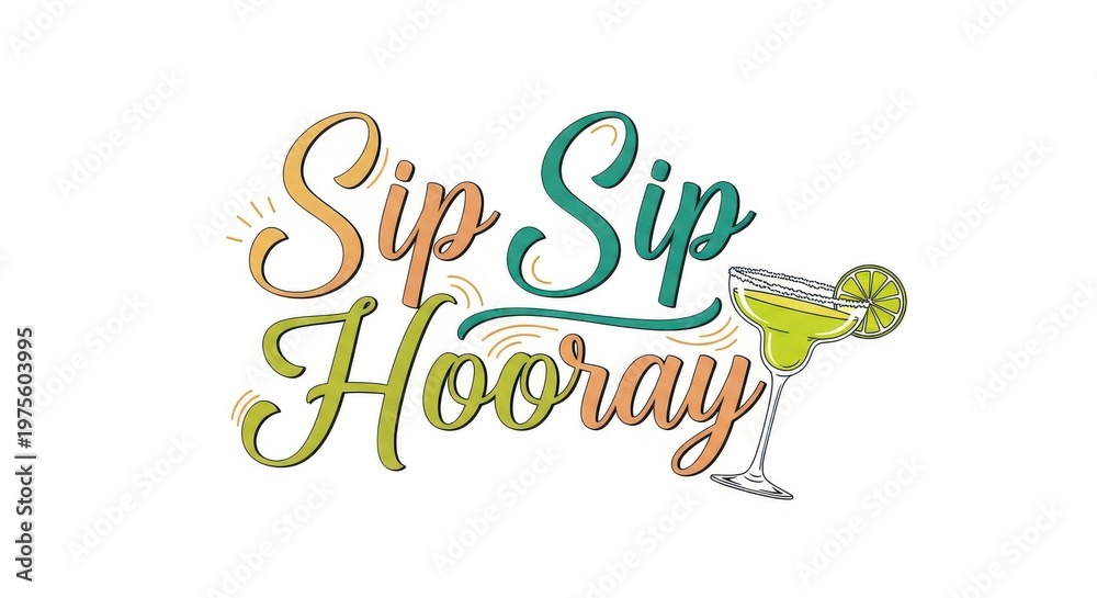 Naklejka premium A colorful illustration of a cocktail with the phrase Sip Sip Hooray in a decorative font on a white