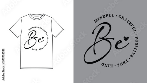 Inspiring t shirt design with typography Be Mindful Grateful Positive True Kind and heart.