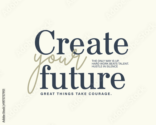 Create Your Future inspirational typography design with motivational