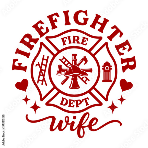Firefighter Wife Maltese Cross Emblem With Fire Department Symbols And Hearts, Pride And Support Design For Firefighting Families