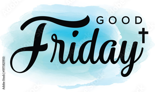 Good Friday religious typography on blue watercolor background, Christian holiday lettering with cross symbol, spiritual church event vector illustration