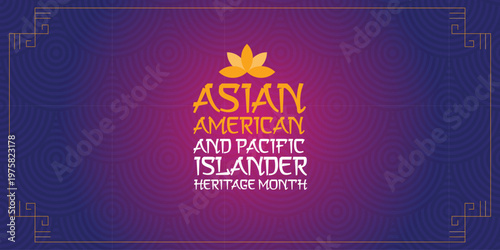 Asian Pacific American Heritage Month. Celebrated in May. It celebrates the culture, traditions and history of Asian Americans and Pacific Islanders in the United States. Poster, card, banner. Vector	