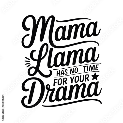 Mama llama has no time for your drama lettering design