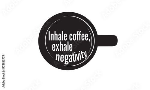 Coffee Smoke Typography Wellness Concept – Inhale Coffee Exhale Negativity