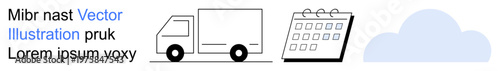 Logistics, delivery services, scheduling, planning, cloud storage, transportation management. Black and white truck, calendar icons and cloud graphic. Logistics and delivery services concept
