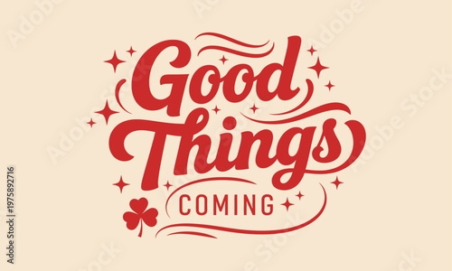 Good things coming a festive and optimistic hand lettered typography design