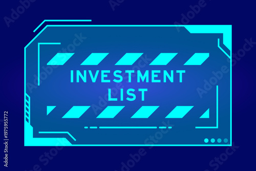Futuristic hud banner that have word investment list on user interface screen on blue background