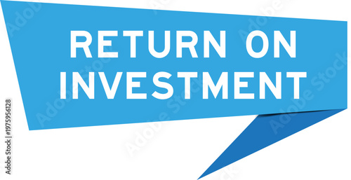 Blue color speech banner with word return on investment on white background
