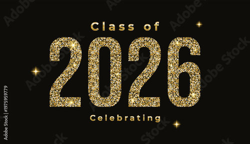 Class of 2026 graduation logo poster with gold glitter confetti. Template for design party high school or college, graduate invitations or banner. Vector celebration illustration with sparkle.