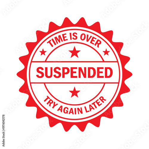 suspended time red stamp badge with try again later message on white background