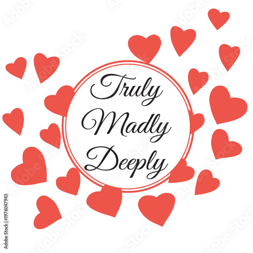 Truly, madly, deeply, valentines day background