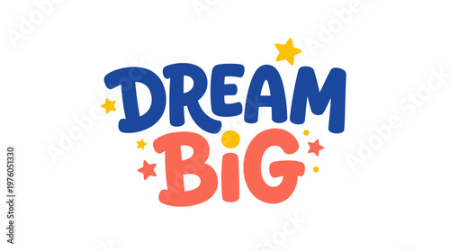 Dream Big Motivational Colorful Text.