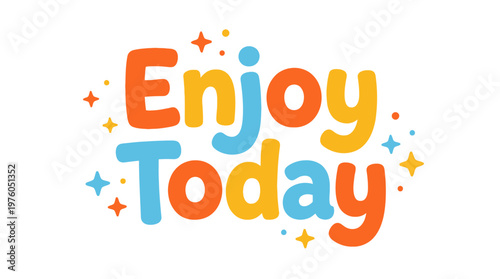 Colorful Enjoy Today Text Graphic.