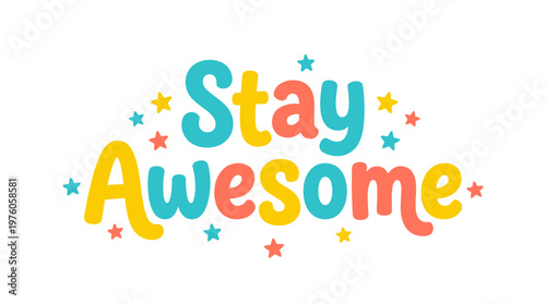 Colorful Stay Awesome Text Message.
