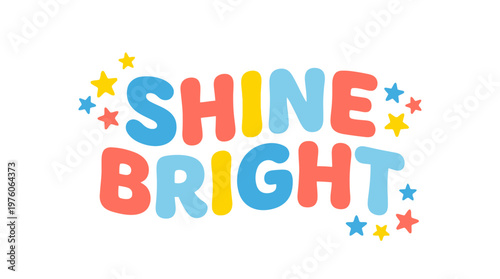Colorful Shine Bright Text Graphic.