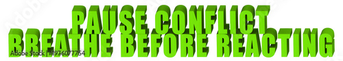 Pause Conflict,Breathe Before Reacting  , 3d text