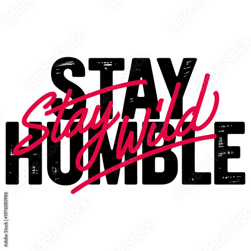 Stay Wild Humble text red and black lettering on background