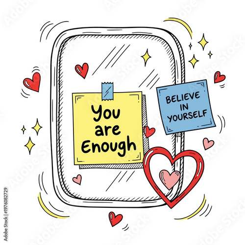 A hand-drawn doodle style illustration depicting a mirror with encouraging sticky notes saying you are enough and believe in yourself surrounded by hearts and stars.
