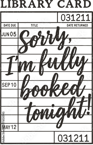 Sorry I'm Fully Booked Tonight svg, Funny Library Card Quote Svg