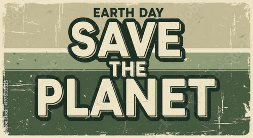 Earth day save the planet text on distressed background