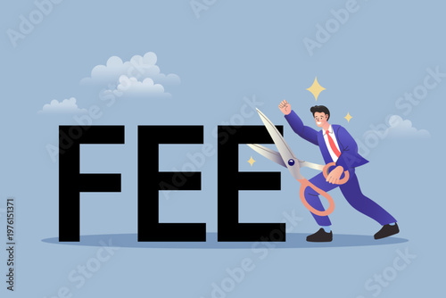 Businessman cutting the word FEE with giant scissors. Financial concept for cost reduction, no hidden fees, banking services, and money saving for business success.