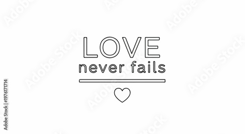 A black and white line art image with the text "LOVE never fails" and a heart