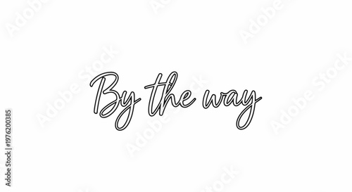 A minimalist graphic with the phrase "By the way" in cursive script