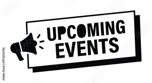 Upcoming Events banner with megaphone icon, black and white announcement vector, promotional schedule notification label for marketing