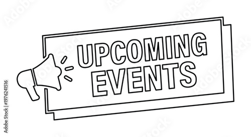 Upcoming events banner with megaphone icon, black and white line art vector illustration, promotional announcement sign for marketing and news