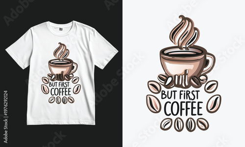 Cute coffee-themed t-shirt design featuring coffee cup and beans with playful text.