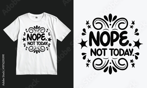 White t-shirt featuring a stylish nope not today decorative design