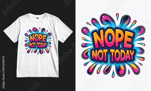 Vibrant nope not today colorful t-shirt design with explosion effect