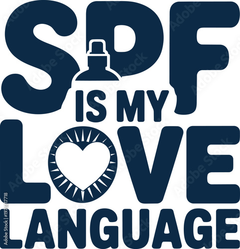 SPF is my love language typographic design featuring sunscreen bottle and heart vector illustration