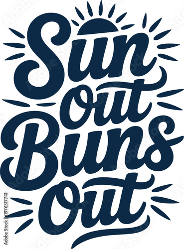 Sun Out Buns Out" handwritten-style text with a stylized sun icon and radiating rays, featuring play