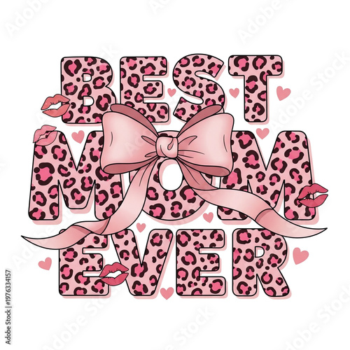 Best Mom Ever Leopard Print PNG, Pink Cheetah Print Typography with Bow and Hearts, Mother's Day T-Shirt Design