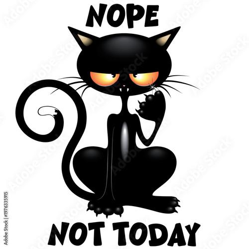 'Nope, not today', Black Cat meme introvert humor, Vector Character illustration isolated EPS, ideal for prints on t-shirts and other items