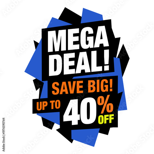 Black and blue brutalist style jagged e-commerce promotional badge featuring orange and white text MEGA DEAL! SAVE BIG! UP TO 40% OFF for aggressive retail marketing.