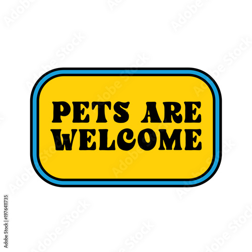 Pet friendly badge, pets are welcome vintage style label
