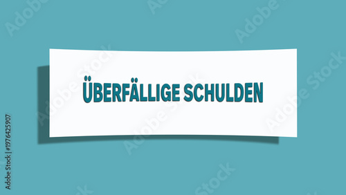 Tableau sur toile Ueberfaellige Schulden (overdue debts) - A card isolated on light green background