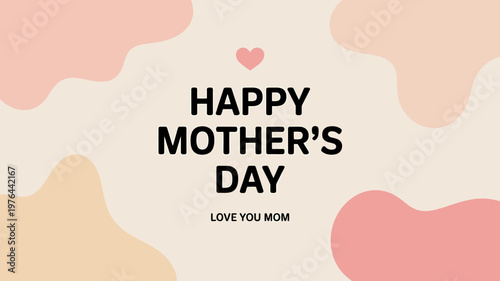 Happy Mothers Day love you mom message card with heart and abstract shapes design