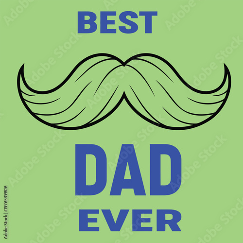 Best dad ever celebrating the world's greatest fathers with a fun mustache design