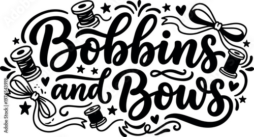 Black and white script lettering bobbins and bows with thread spools and ribbons vector art
