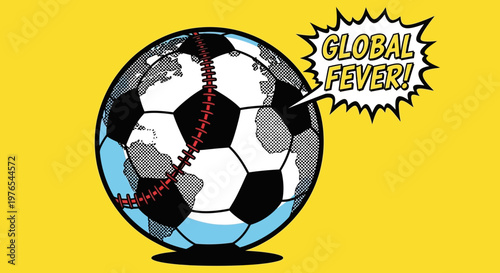 Global Fever: Soccer Ball with Earth Map and Speech Bubble, Pop Art Style