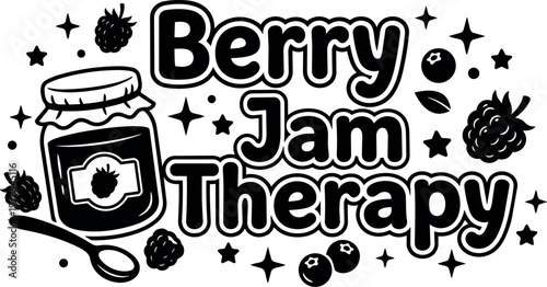 Black and white berry jam therapy phrase with jar spoon and berries vector art