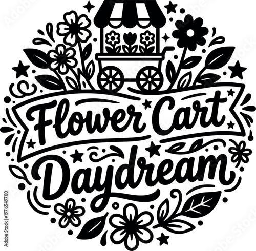 Black and white flower cart daydream lettering with floral decoration vector art