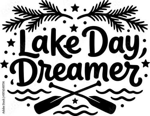 Lake day dreamer lettering with crossed oars and pine branch accents vector art
