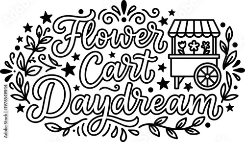 Handwritten flower cart daydream lettering with floral swirls and stars vector art