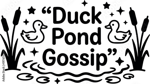 Black and white duck pond gossip text with duck and cattails vector art
