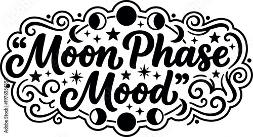 Calligraphic moon phase mood phrase with decorative stars and swirls black and white vector art